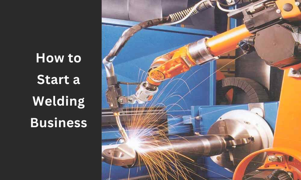 How to Start a Welding Business in United states