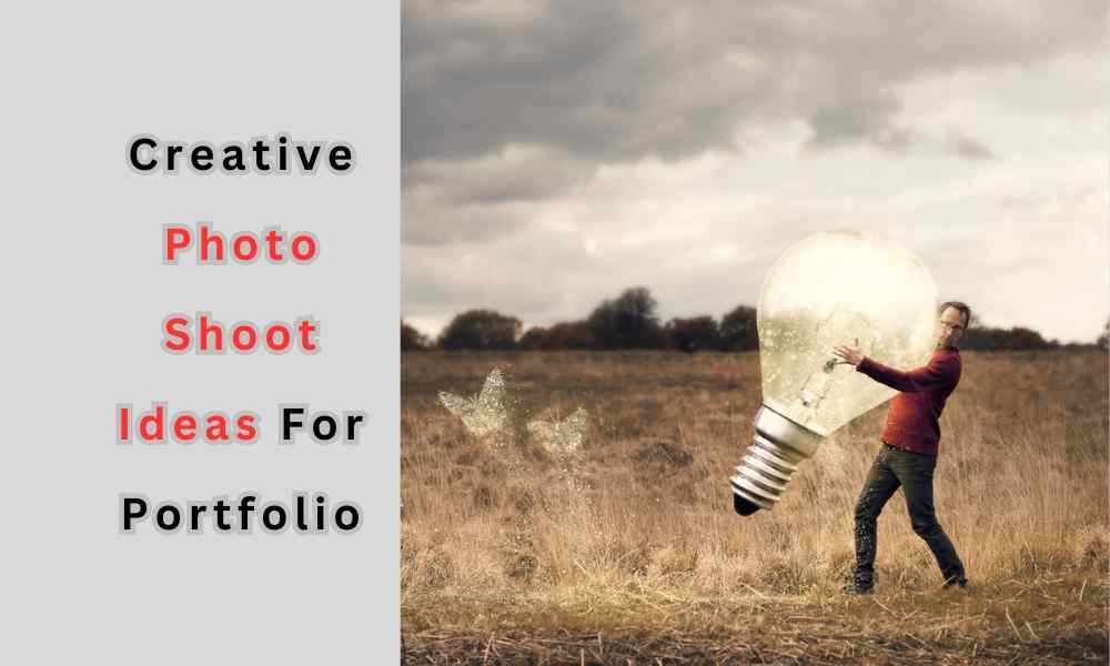 Creative Photo Shoot Ideas For Portfolio