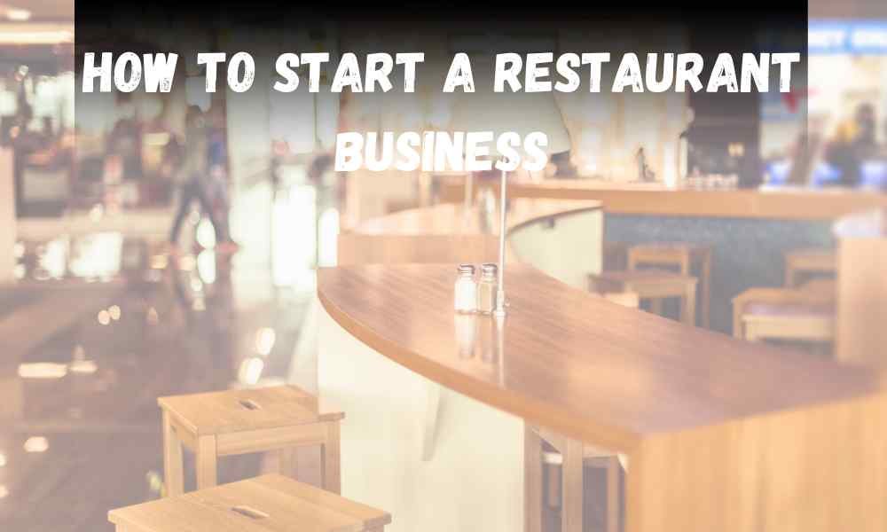 How to Start a Restaurant Business