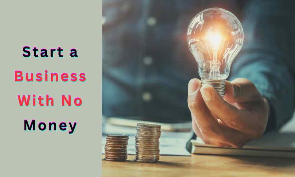 Start a Business With No Money