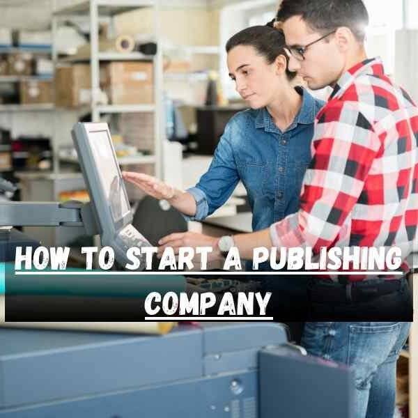 How to Start a Publishing Company