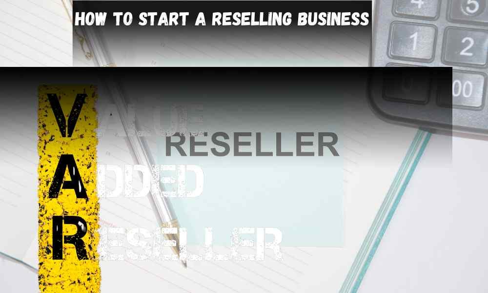 How to Start a Reselling Business