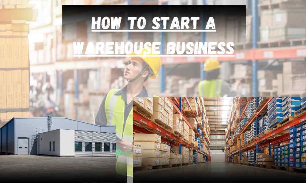 How to Start a Warehouse Business