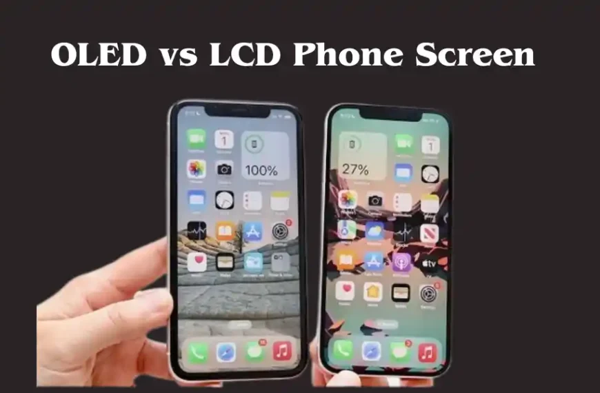 OLED vs LCD Phone Screen