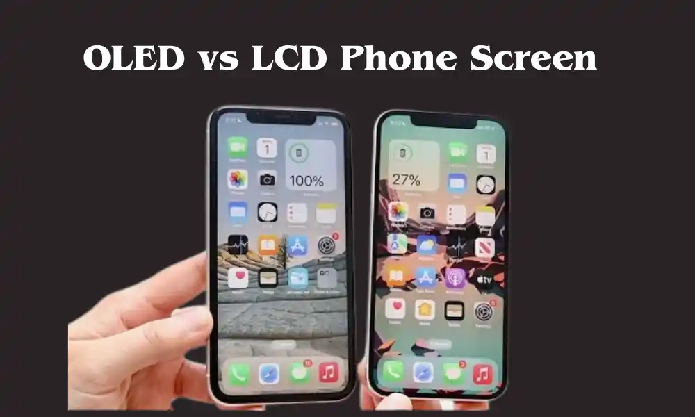 OLED vs LCD Phone Screen: A Detailed Comparison - Business Ensider