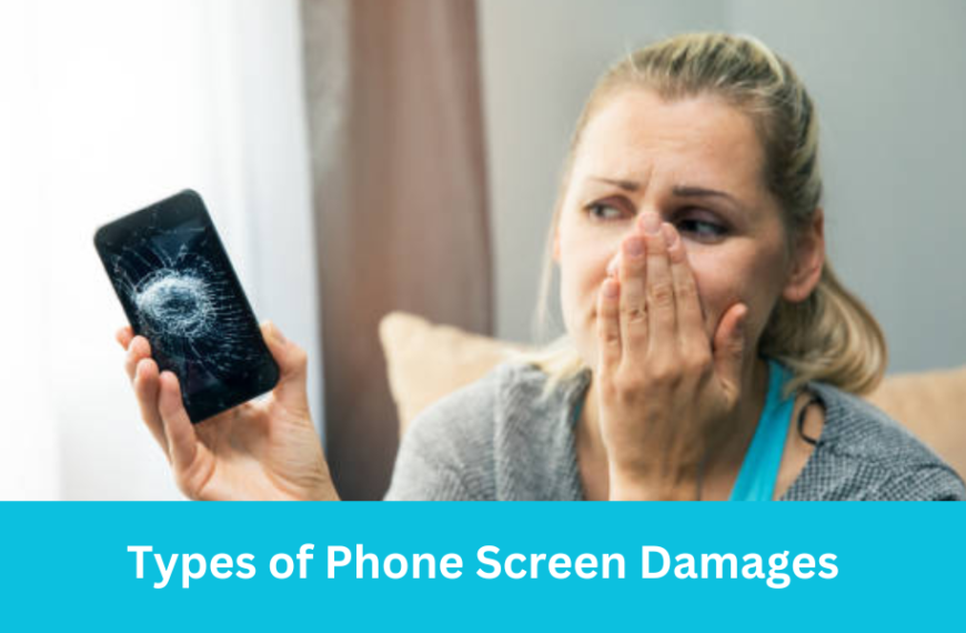 Types of Phone Screen Damages